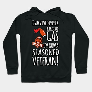 I Survived Pepper & Mustard Gas, I'm Now A Seasoned Veteran! Hoodie